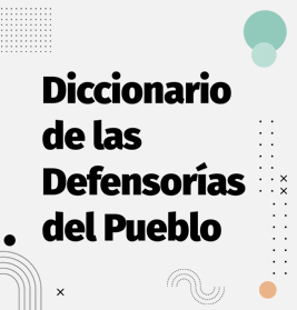 Diccionario de las Defensorías del Pueblo